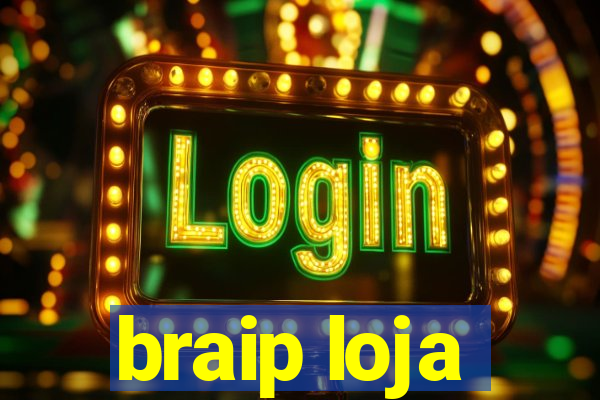 braip loja