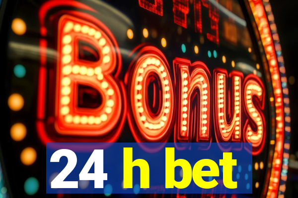 24 h bet