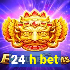 24 h bet