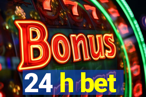 24 h bet