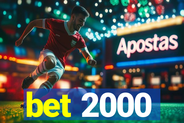 bet 2000