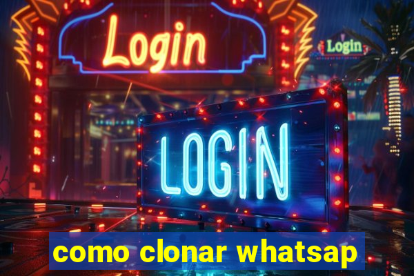 como clonar whatsap