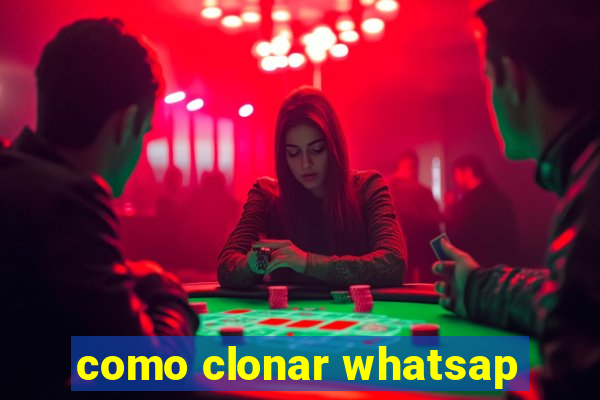 como clonar whatsap