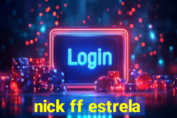 nick ff estrela