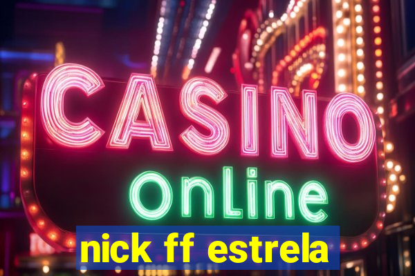 nick ff estrela