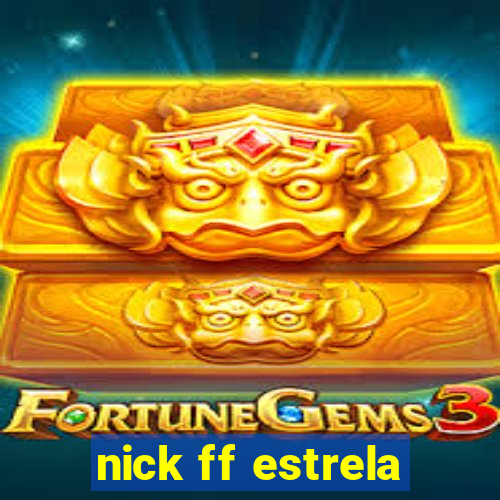 nick ff estrela