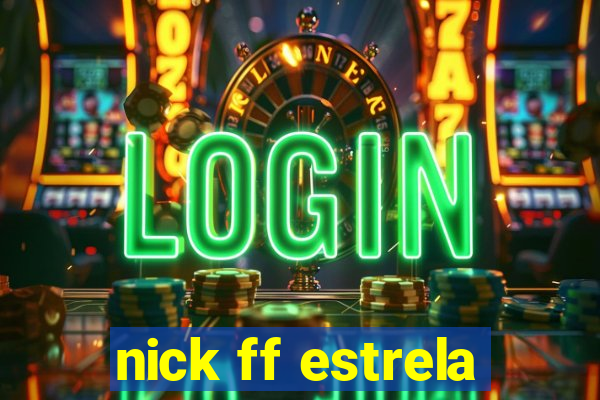 nick ff estrela