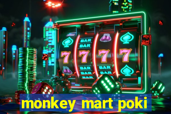 monkey mart poki