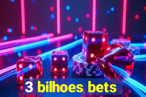 3 bilhoes bets