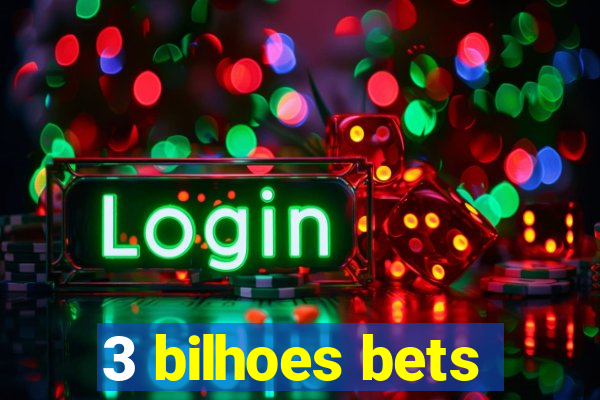 3 bilhoes bets