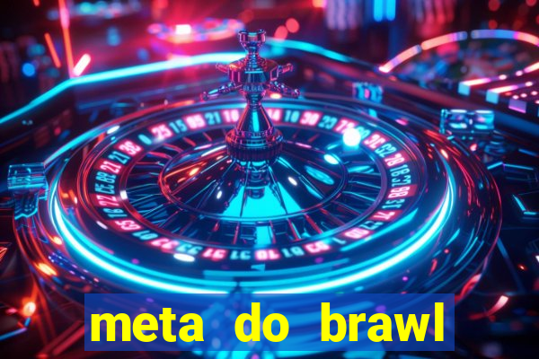 meta do brawl stars 2024