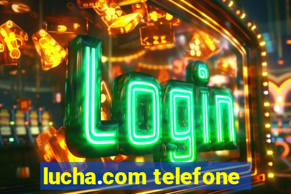 lucha.com telefone