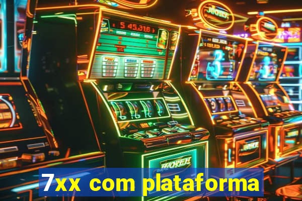 7xx com plataforma