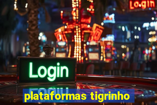 plataformas tigrinho