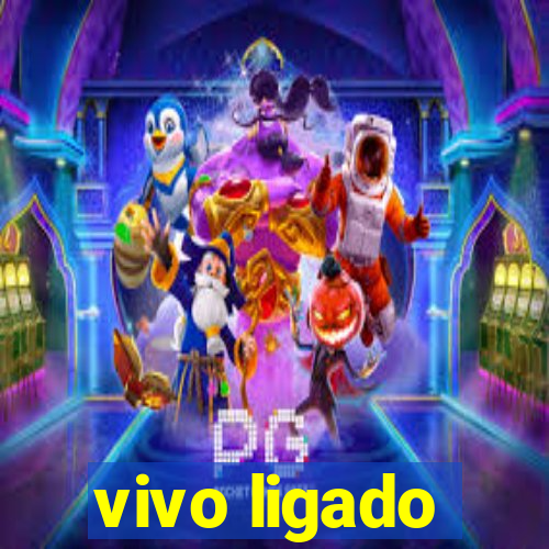 vivo ligado