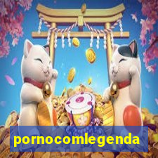 pornocomlegenda