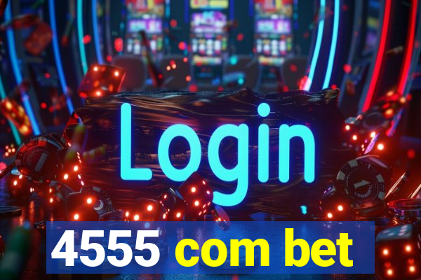 4555 com bet