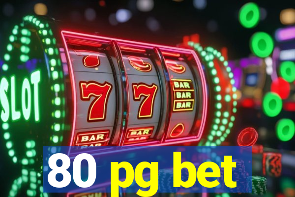 80 pg bet