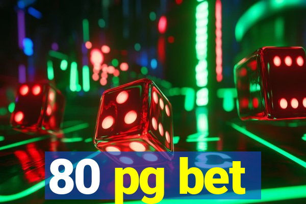 80 pg bet