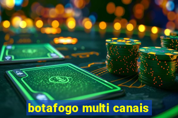 botafogo multi canais