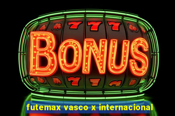 futemax vasco x internacional