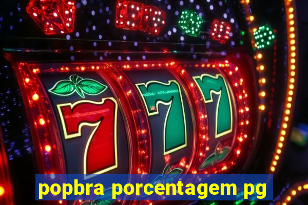 popbra porcentagem pg