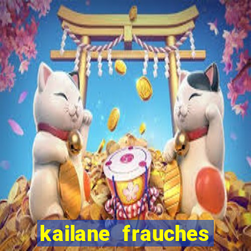 kailane frauches tem filhos