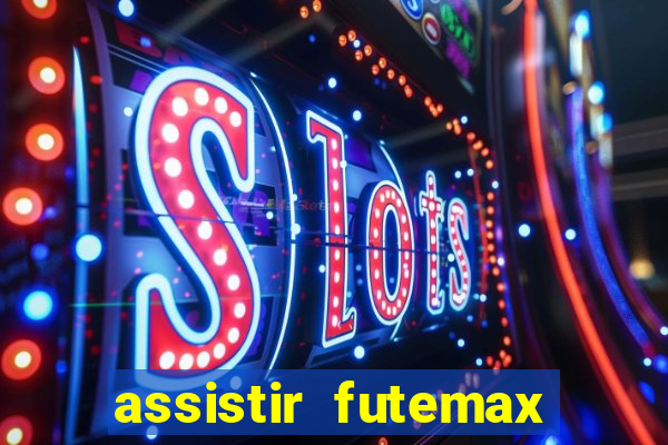 assistir futemax real madrid