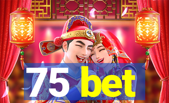 75 bet