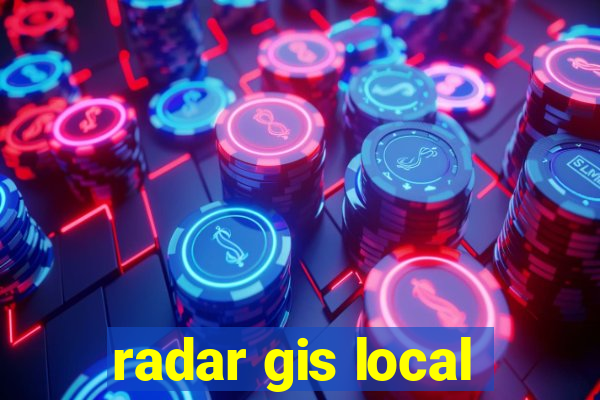 radar gis local