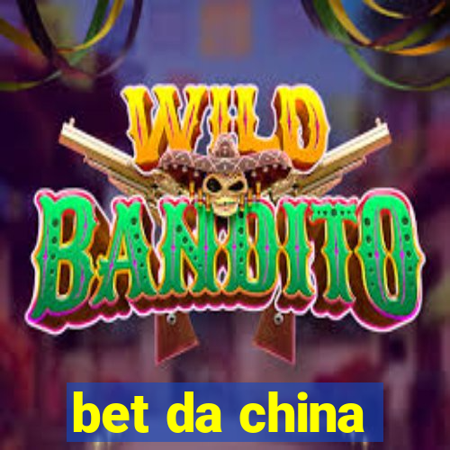 bet da china