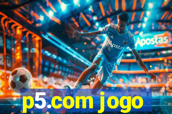 p5.com jogo