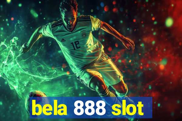 bela 888 slot