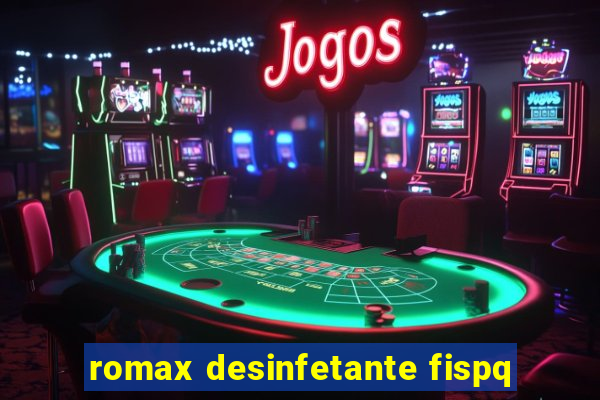 romax desinfetante fispq