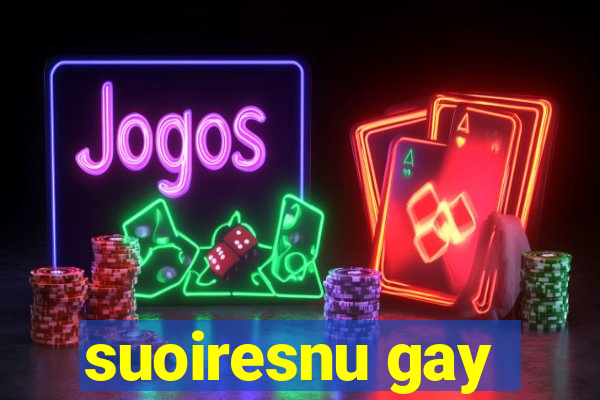 suoiresnu gay