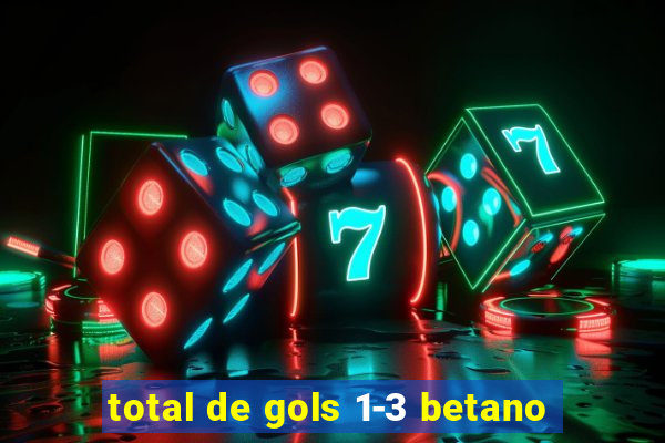 total de gols 1-3 betano