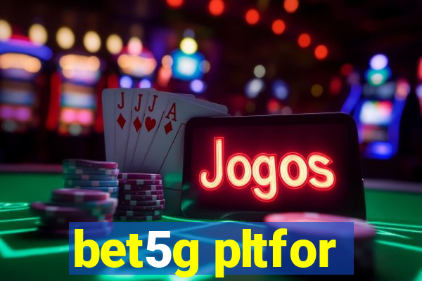 bet5g pltfor