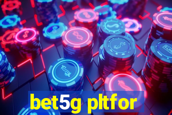 bet5g pltfor