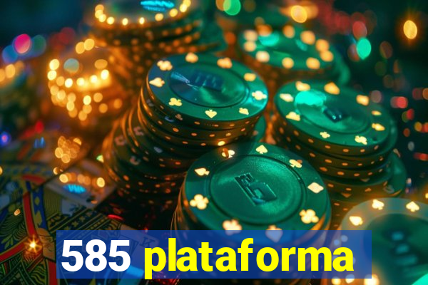 585 plataforma