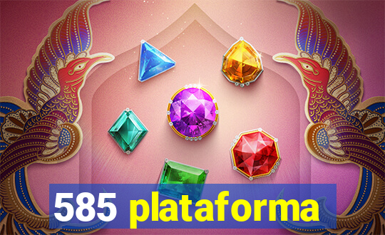 585 plataforma