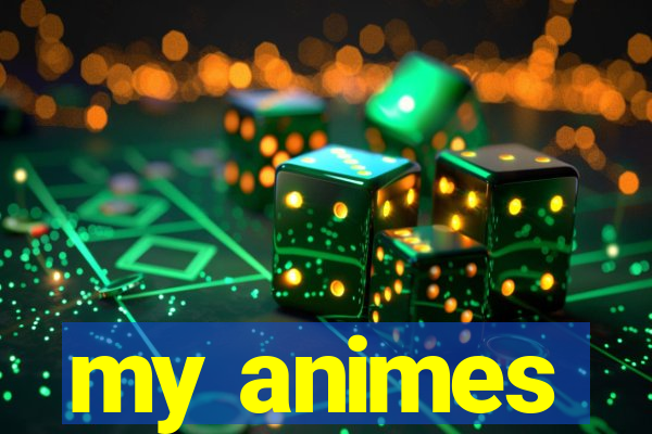 my animes