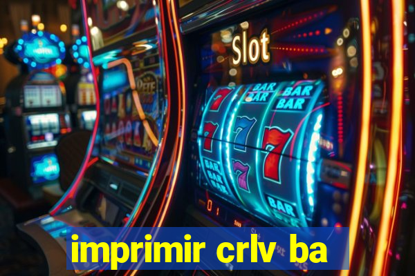 imprimir crlv ba