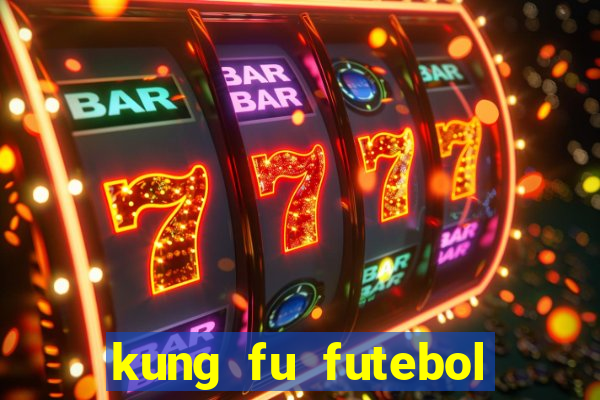 kung fu futebol clube online