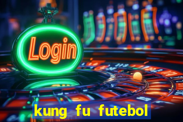 kung fu futebol clube online