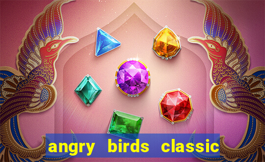 angry birds classic 1.0 apk