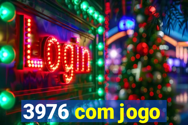 3976 com jogo