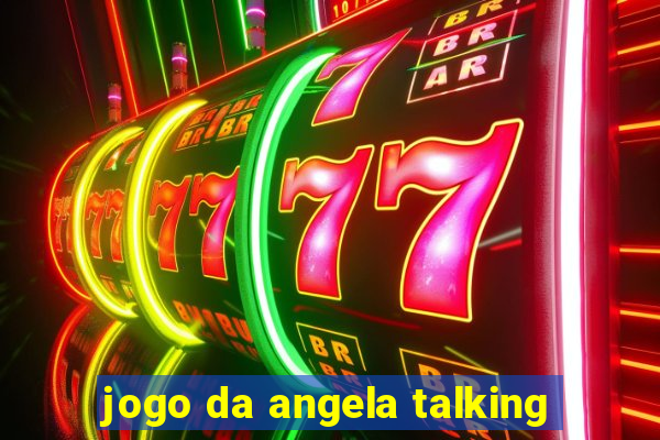 jogo da angela talking