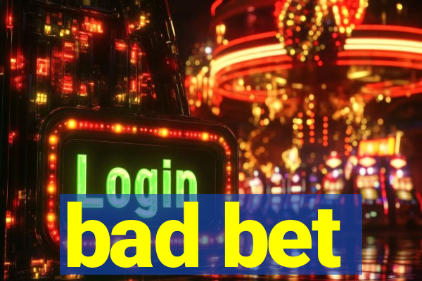 bad bet