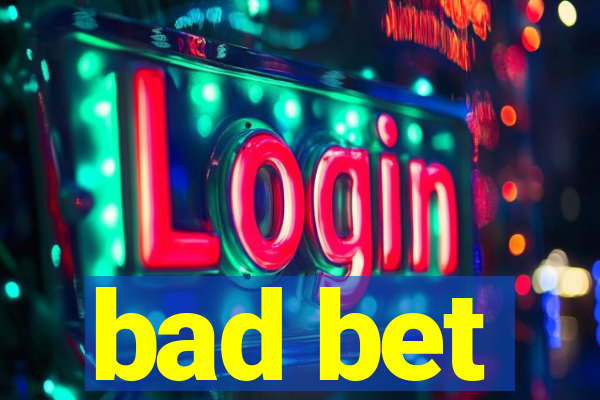 bad bet