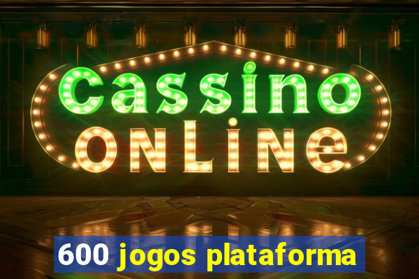 600 jogos plataforma